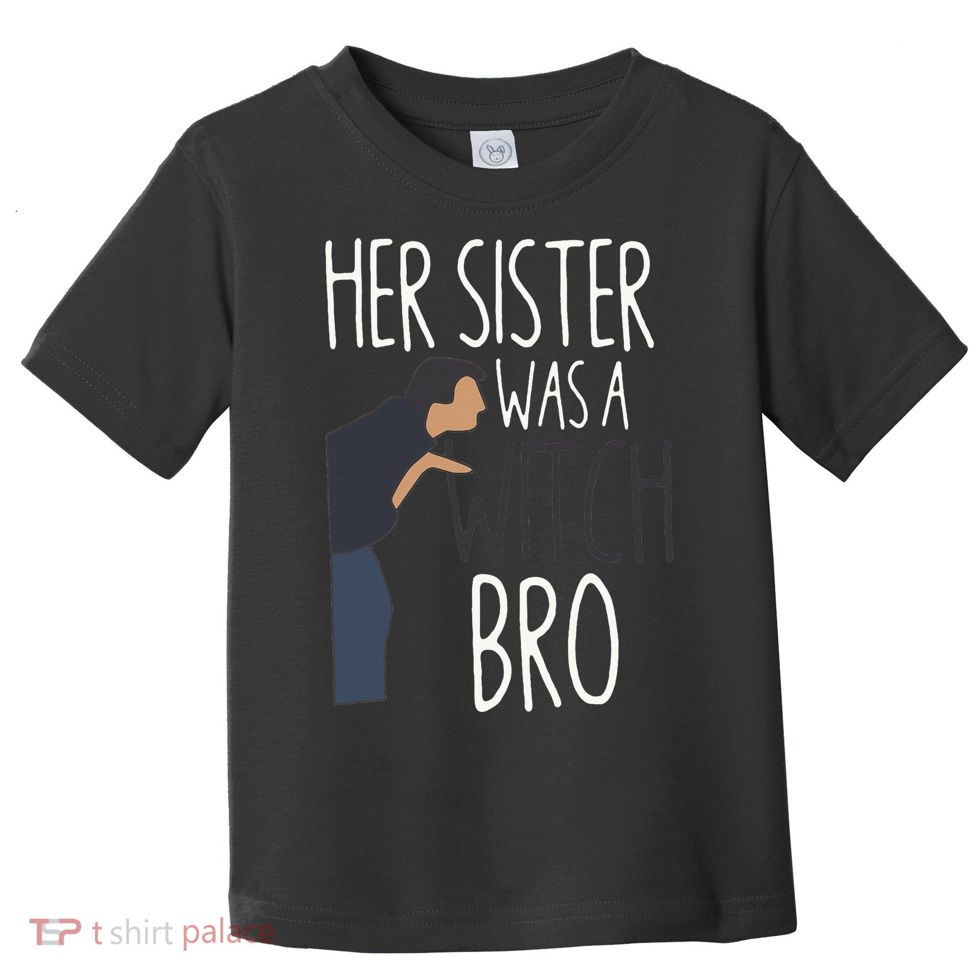 Her Sister Was A Witch Bro Funny Sister Warning Toddler T-Shirt