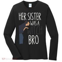 Her Sister Was A Witch Bro Funny Sister Warning Women's Long Sleeve Shirt thumb 0