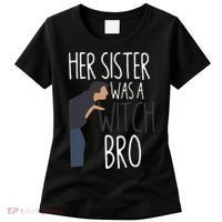 Her Sister Was A Witch Bro Funny Sister Warning Women's T-Shirt thumb 0