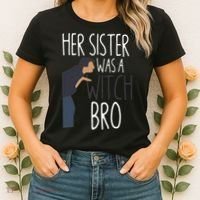 Her Sister Was A Witch Bro Funny Sister Warning Women's T-Shirt thumb 2