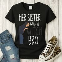 Her Sister Was A Witch Bro Funny Sister Warning Women's T-Shirt thumb 3