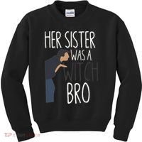 Her Sister Was A Witch Bro Funny Sister Warning Kids Sweatshirt thumb 0