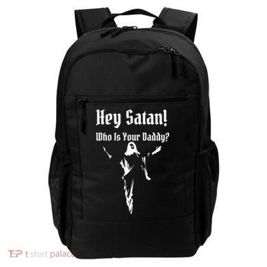Hey Satan Who Is Your Daddy Backpack