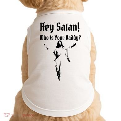 Hey Satan Who Is Your Daddy Doggie Tank