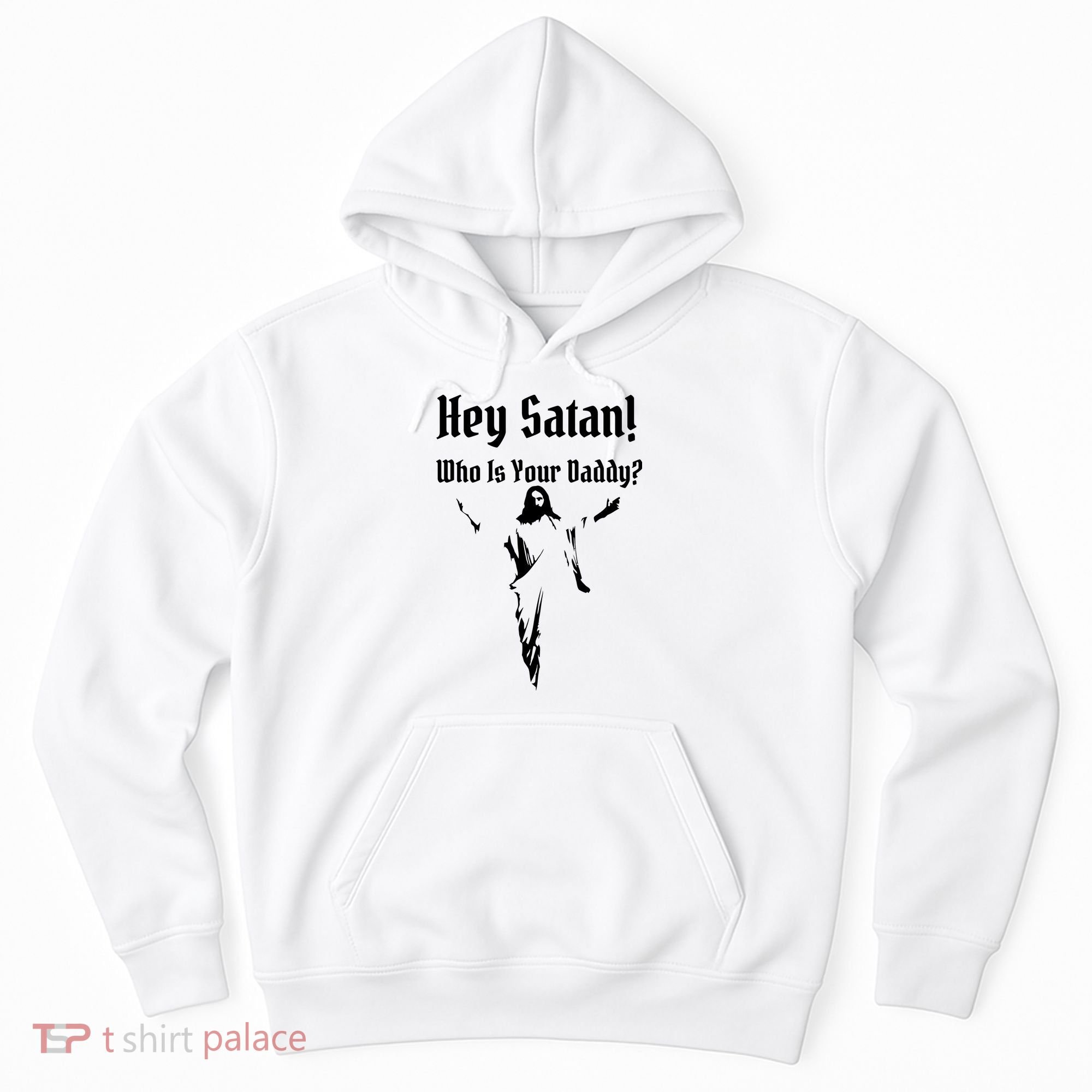 Hey Satan Who Is Your Daddy Hoodie