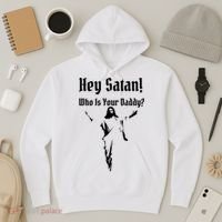 Hey Satan Who Is Your Daddy Hoodie thumb 3