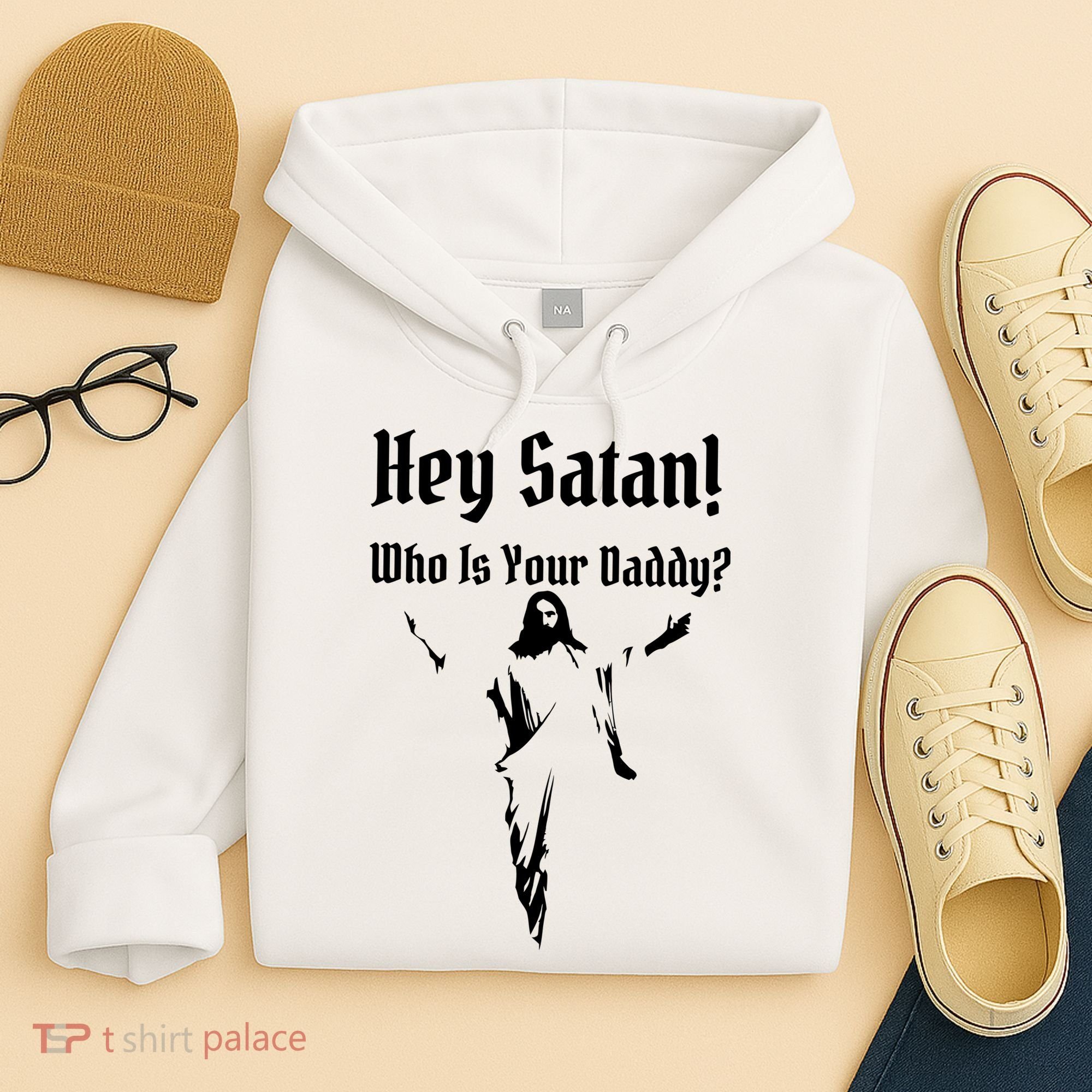 Hey Satan Who Is Your Daddy Hoodie