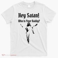 Hey Satan Who Is Your Daddy T-Shirt thumb 0
