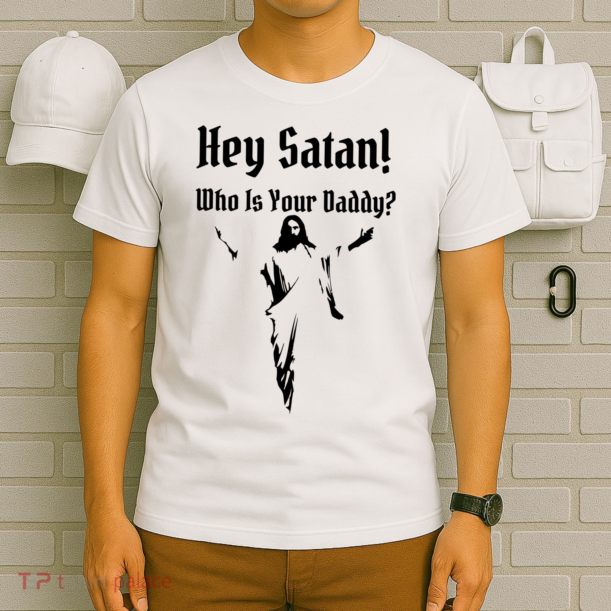 Hey Satan Who Is Your Daddy T-Shirt