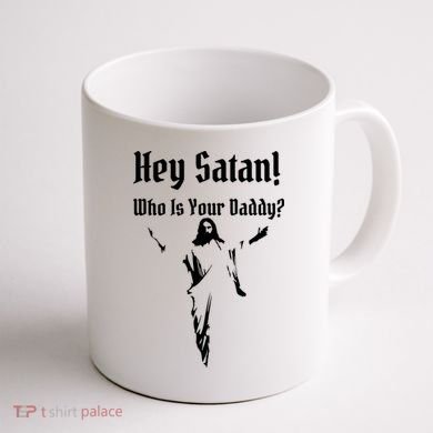 Hey Satan Who Is Your Daddy Coffee Mug back