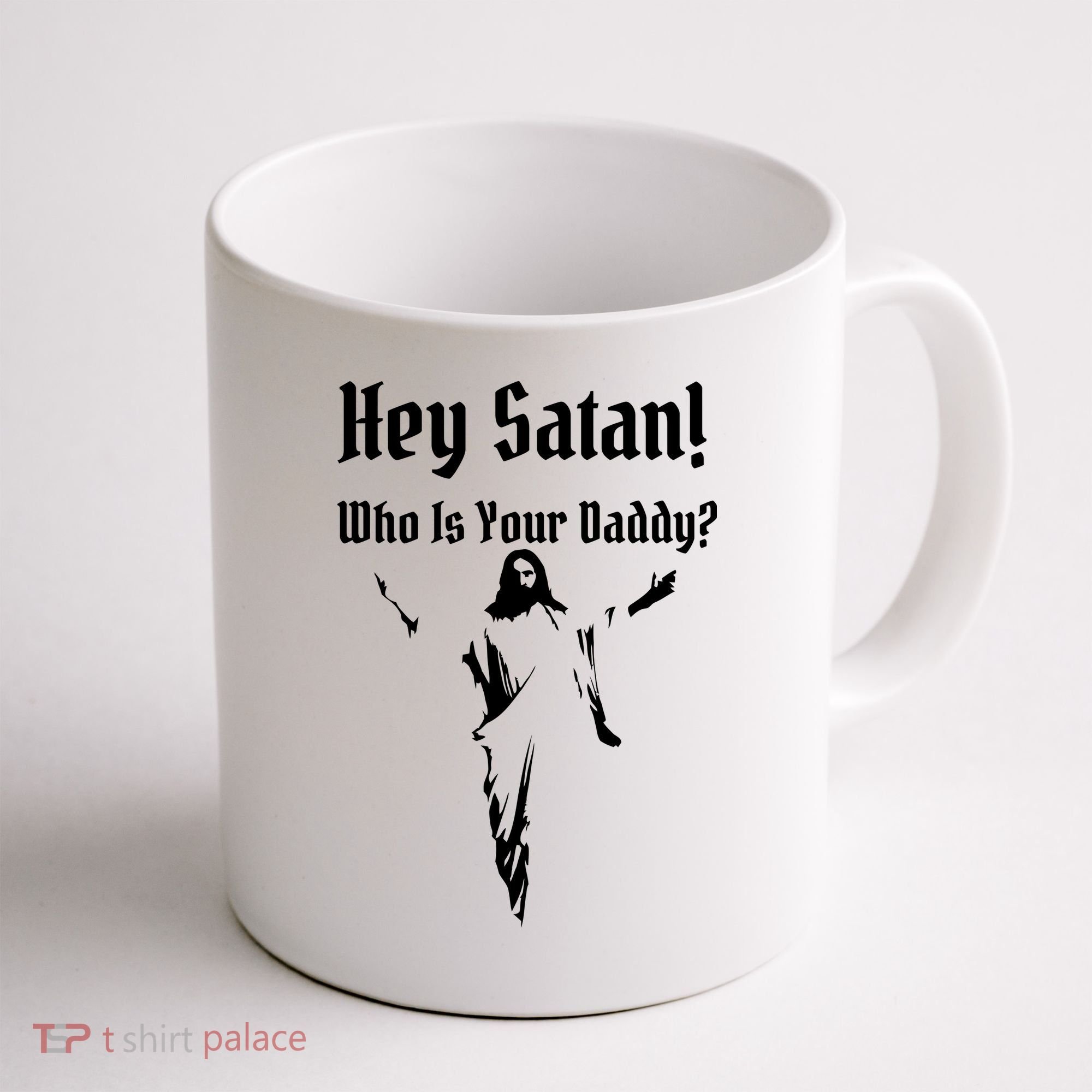 Hey Satan Who Is Your Daddy Coffee Mug