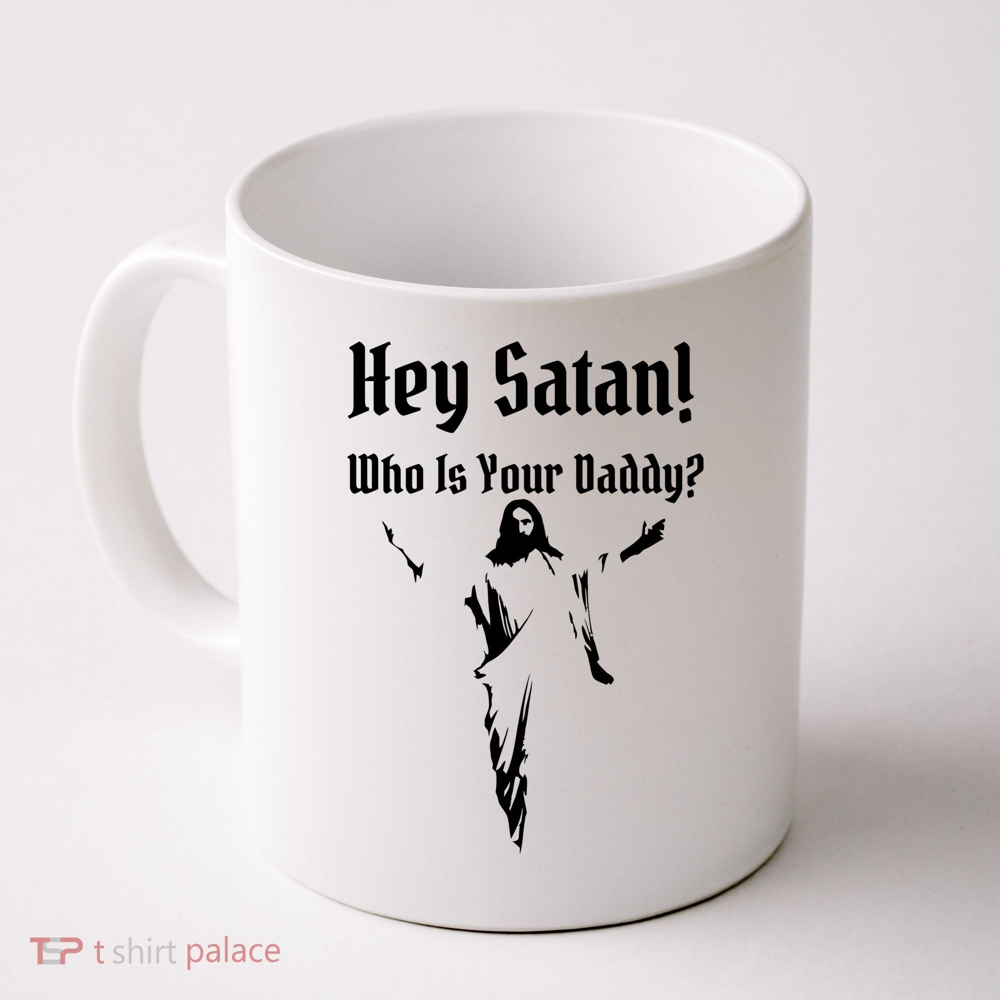 Hey Satan Who Is Your Daddy Coffee Mug