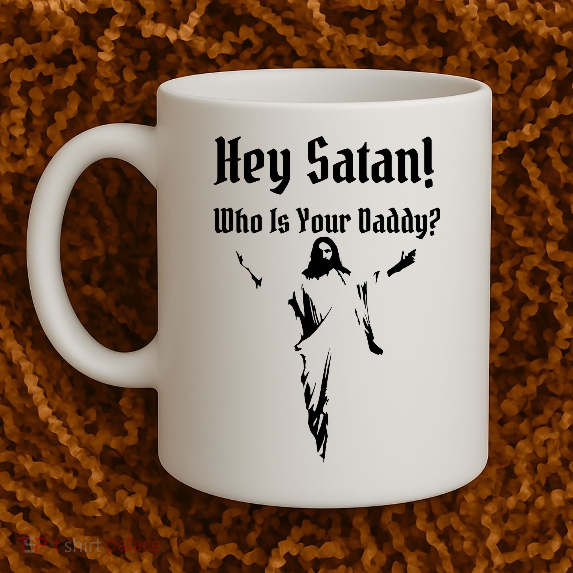 Hey Satan Who Is Your Daddy Coffee Mug