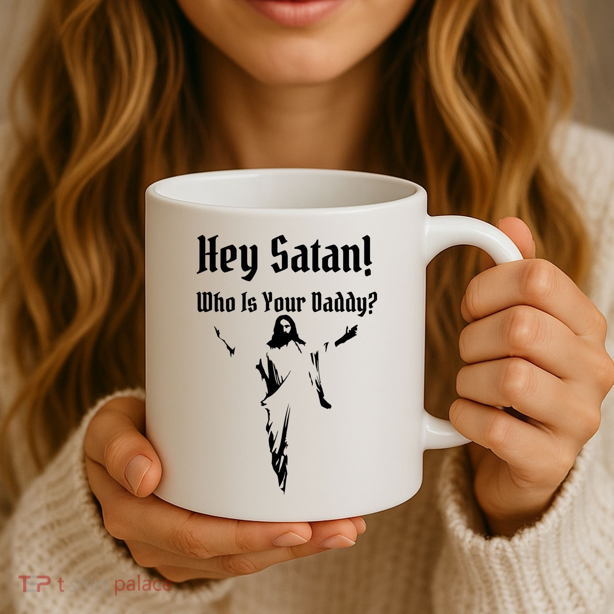 Hey Satan Who Is Your Daddy Coffee Mug