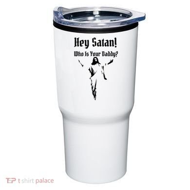 Hey Satan Who Is Your Daddy Tumbler