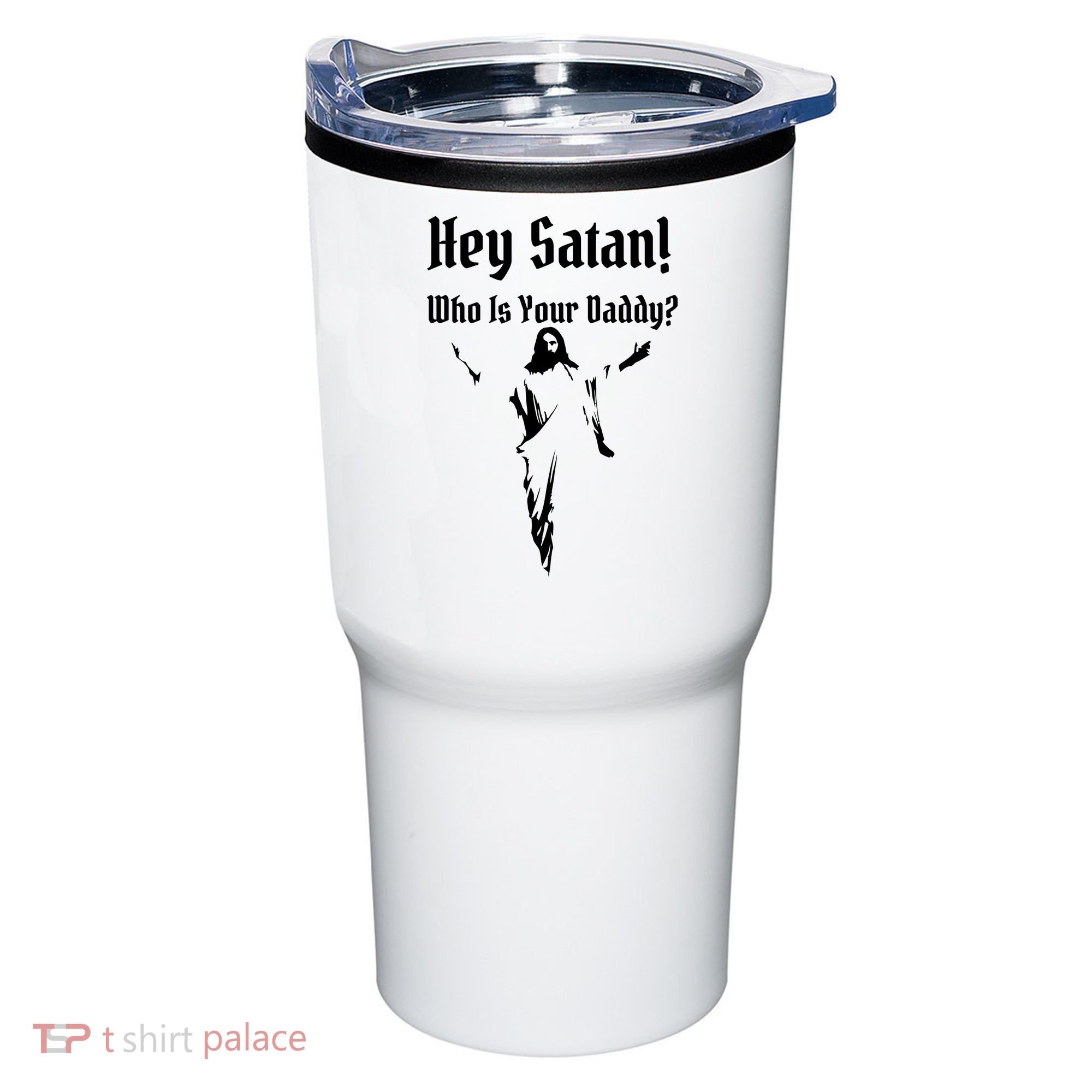 Hey Satan Who Is Your Daddy Tumbler
