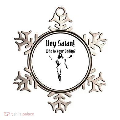 Hey Satan Who Is Your Daddy Ornament