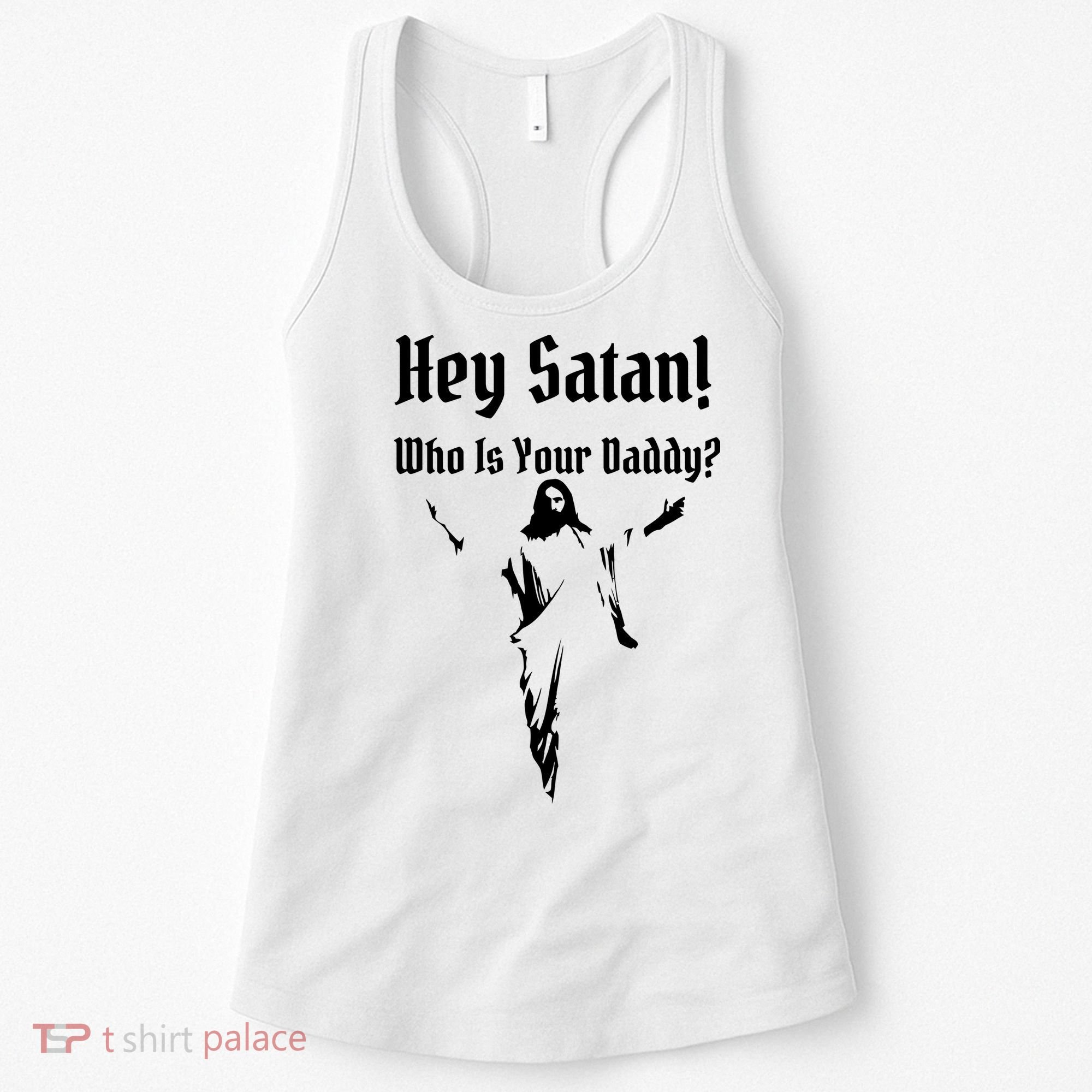 Hey Satan Who Is Your Daddy Women's Tank Top