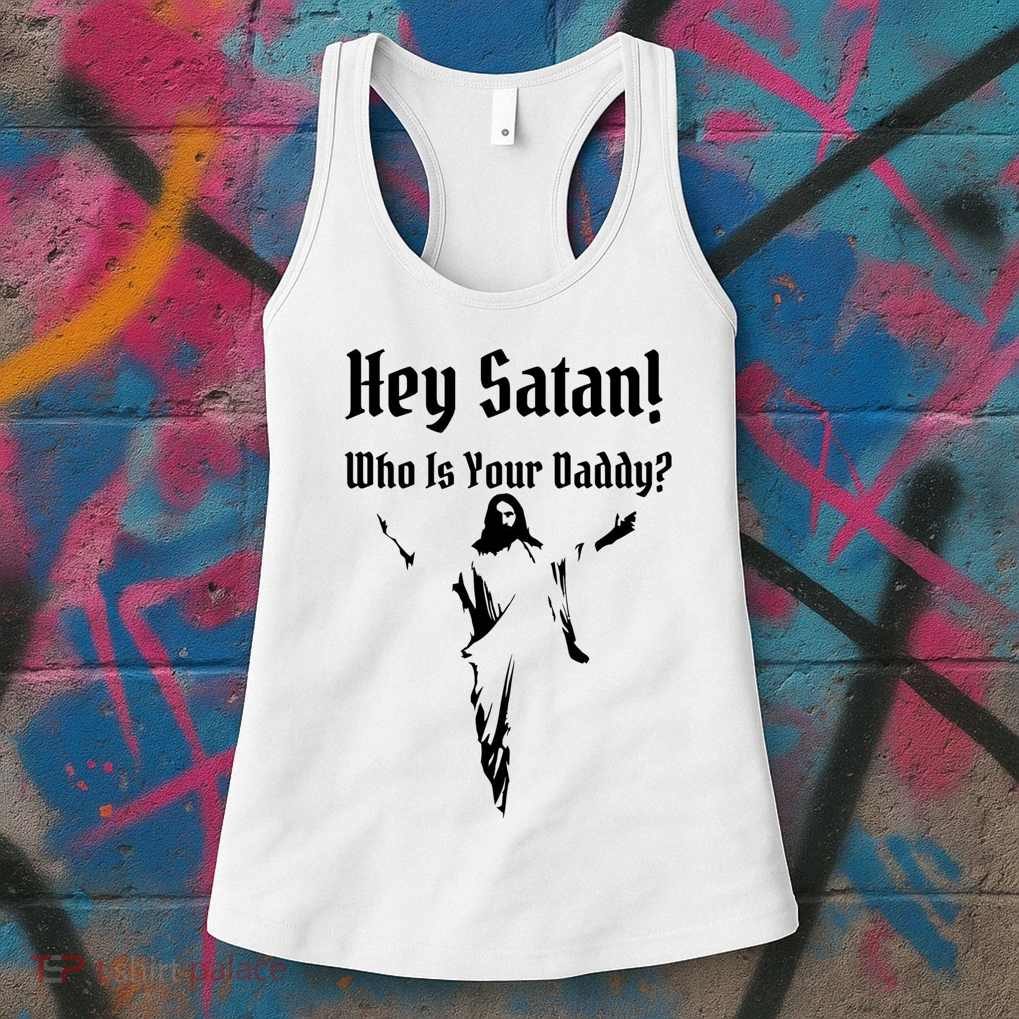 Hey Satan Who Is Your Daddy Women's Tank Top