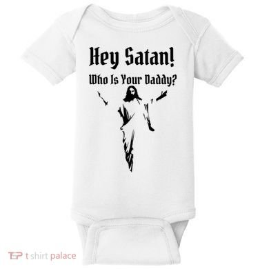 Hey Satan Who Is Your Daddy Baby Bodysuit