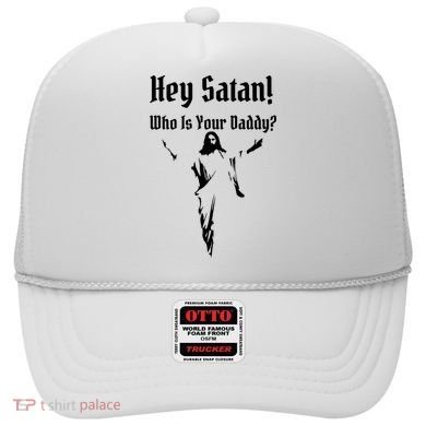 Hey Satan Who Is Your Daddy Hat