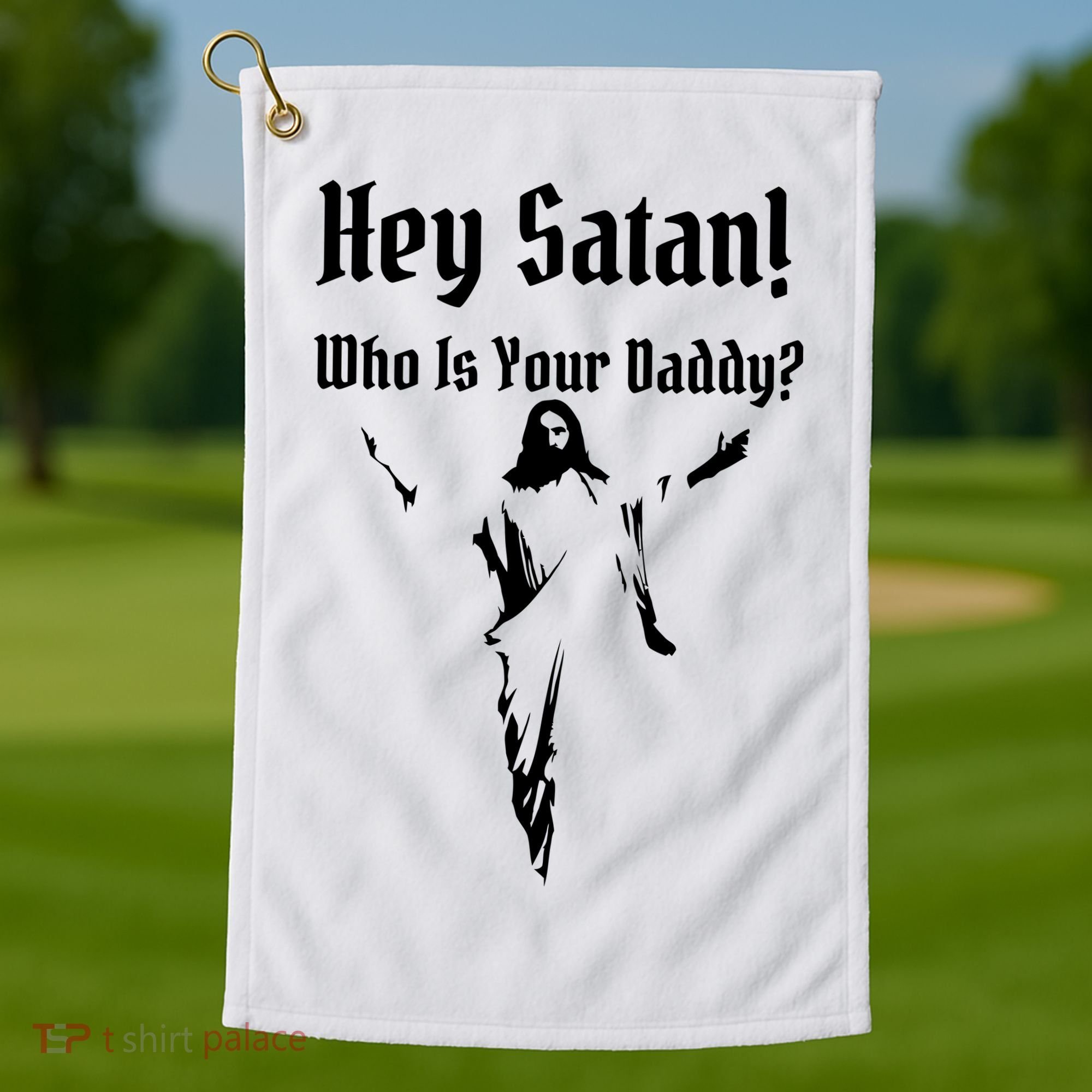 Hey Satan Who Is Your Daddy Golf Towel
