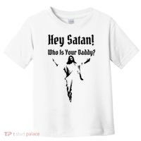Hey Satan Who Is Your Daddy Toddler T-Shirt thumb 0