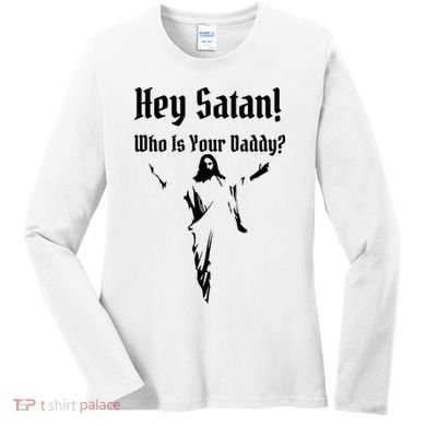 Hey Satan Who Is Your Daddy Women's Long Sleeve Shirt