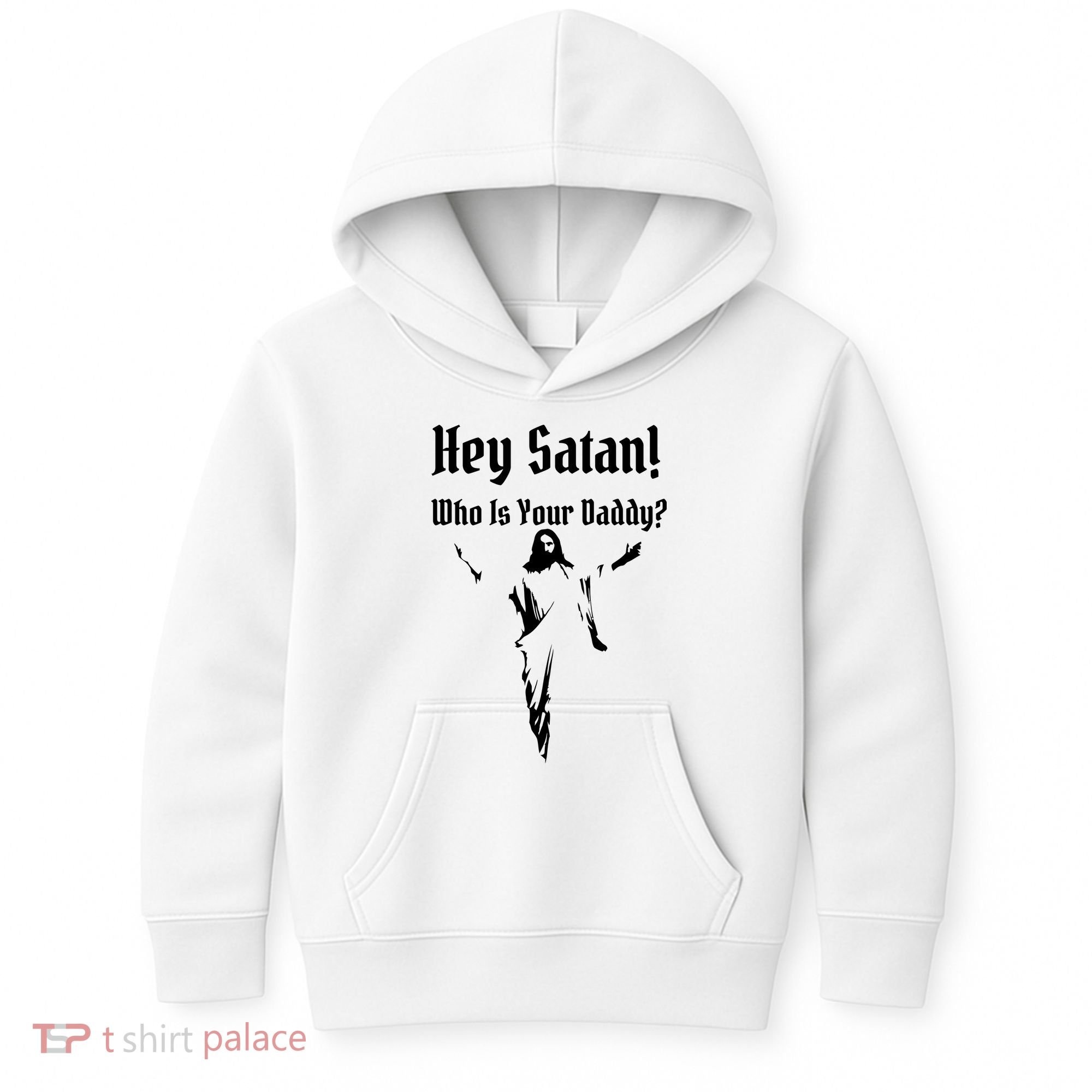 Hey Satan Who Is Your Daddy Kids Hoodie