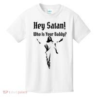 Hey Satan Who Is Your Daddy Kids T-Shirt thumb 0