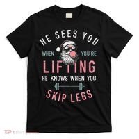 He Sees You When YouRe Lifting Skip Legs Santa Christmas T-Shirt thumb 0