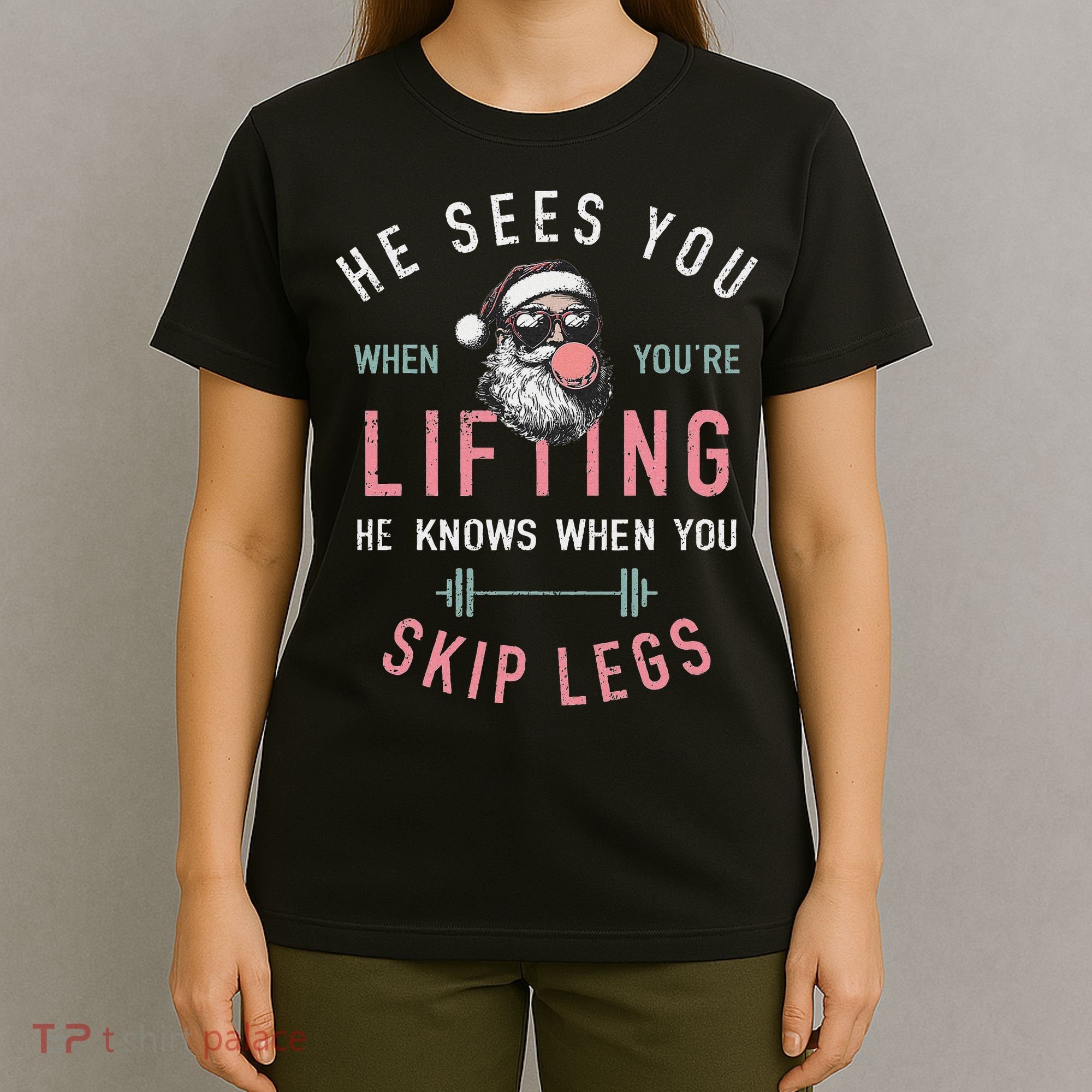 He Sees You When YouRe Lifting Skip Legs Santa Christmas T-Shirt