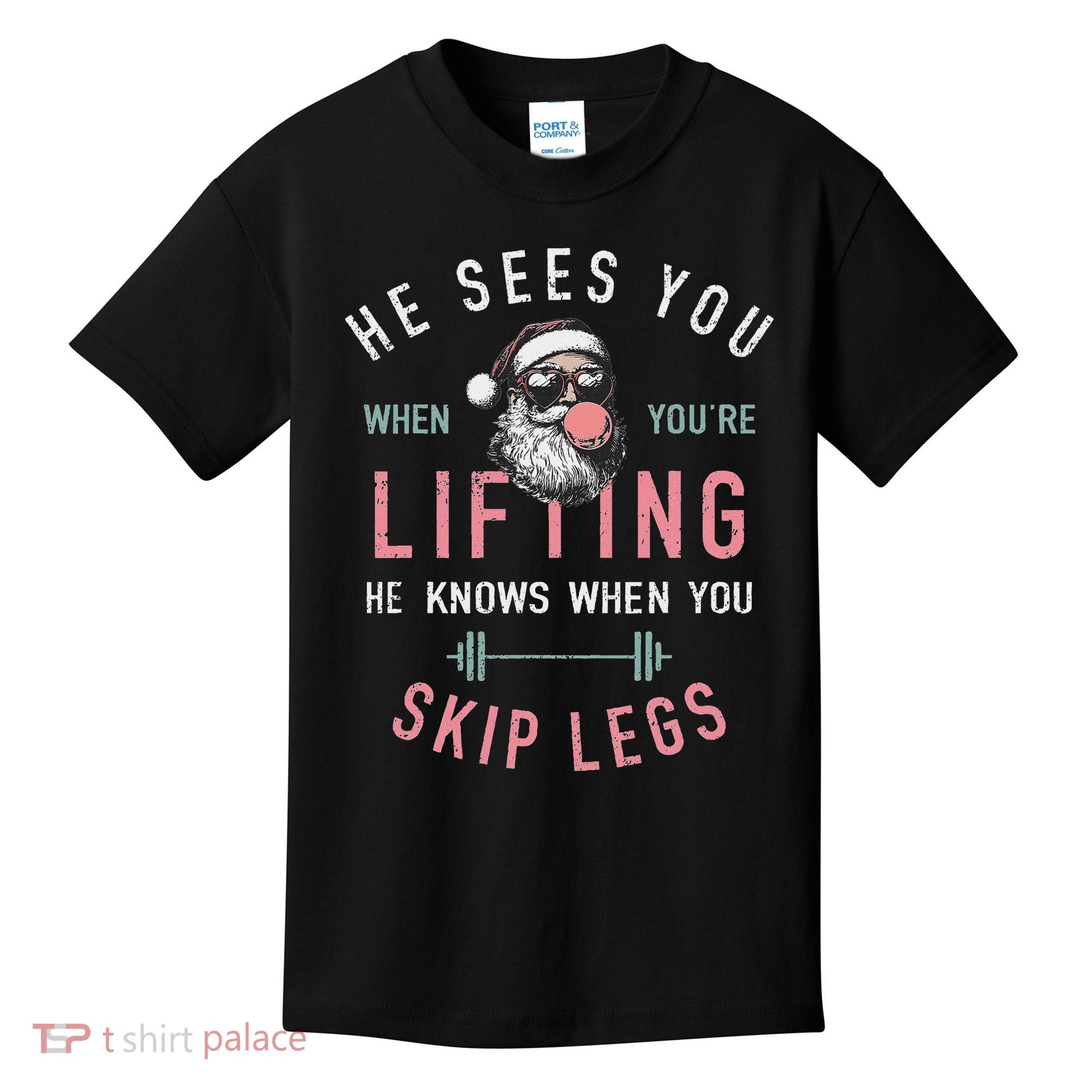 He Sees You When YouRe Lifting Skip Legs Santa Christmas Kids T-Shirt