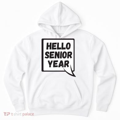Hello Senior Year Gift Graduation Gift Hoodie