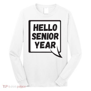 Hello Senior Year Gift Graduation Gift Long Sleeve Shirt