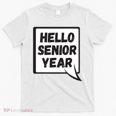 Hello Senior Year Gift Graduation Gift T-Shirt