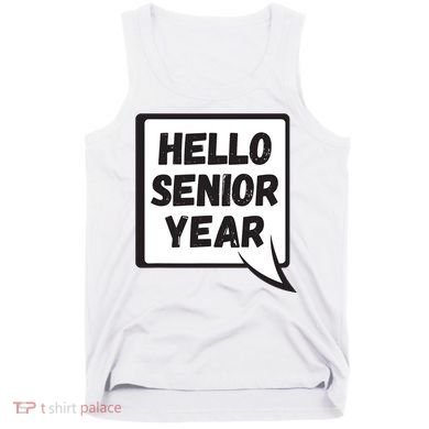 Hello Senior Year Gift Graduation Gift Tank Top