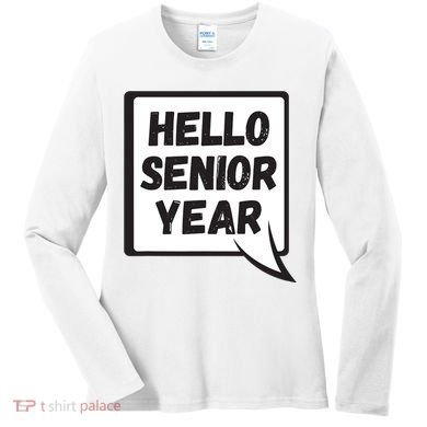 Hello Senior Year Gift Graduation Gift Women's Long Sleeve Shirt