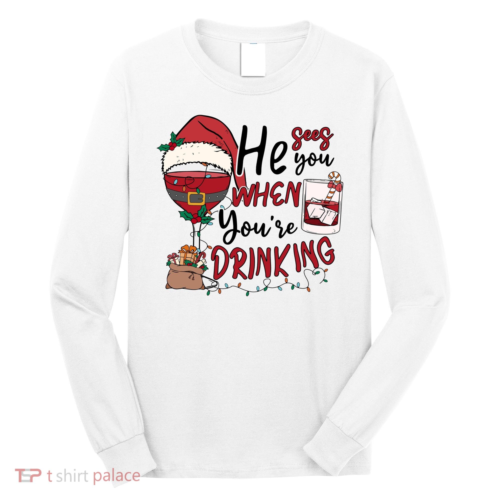 He Sees You When You're Drinking Funny Santa Hat Christmas Lights Long Sleeve Shirt
