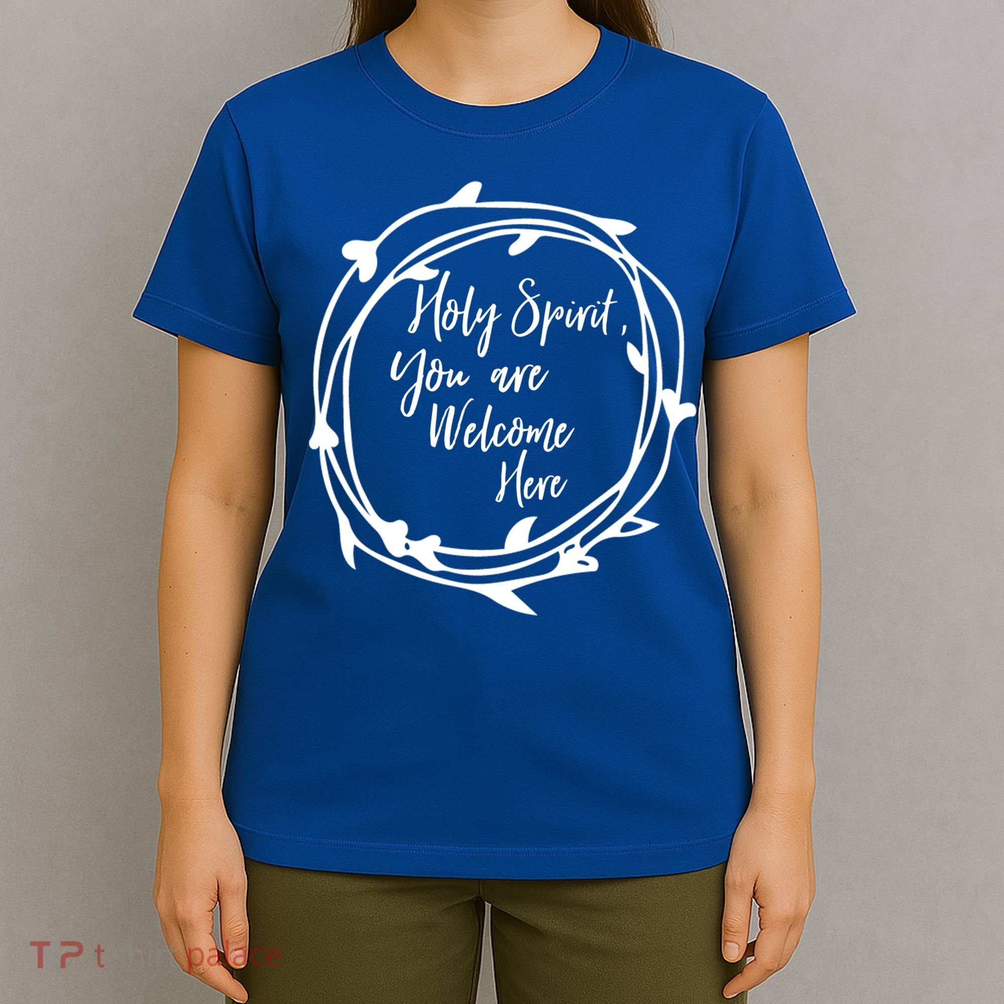 Holy Spirit You Are Welcome Here Christian Worship Leader Funny Gift T-Shirt