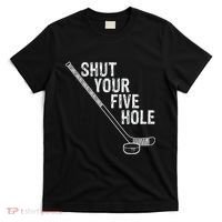 Hockey Shut Your Five Hole Goalie T-Shirt thumb 0