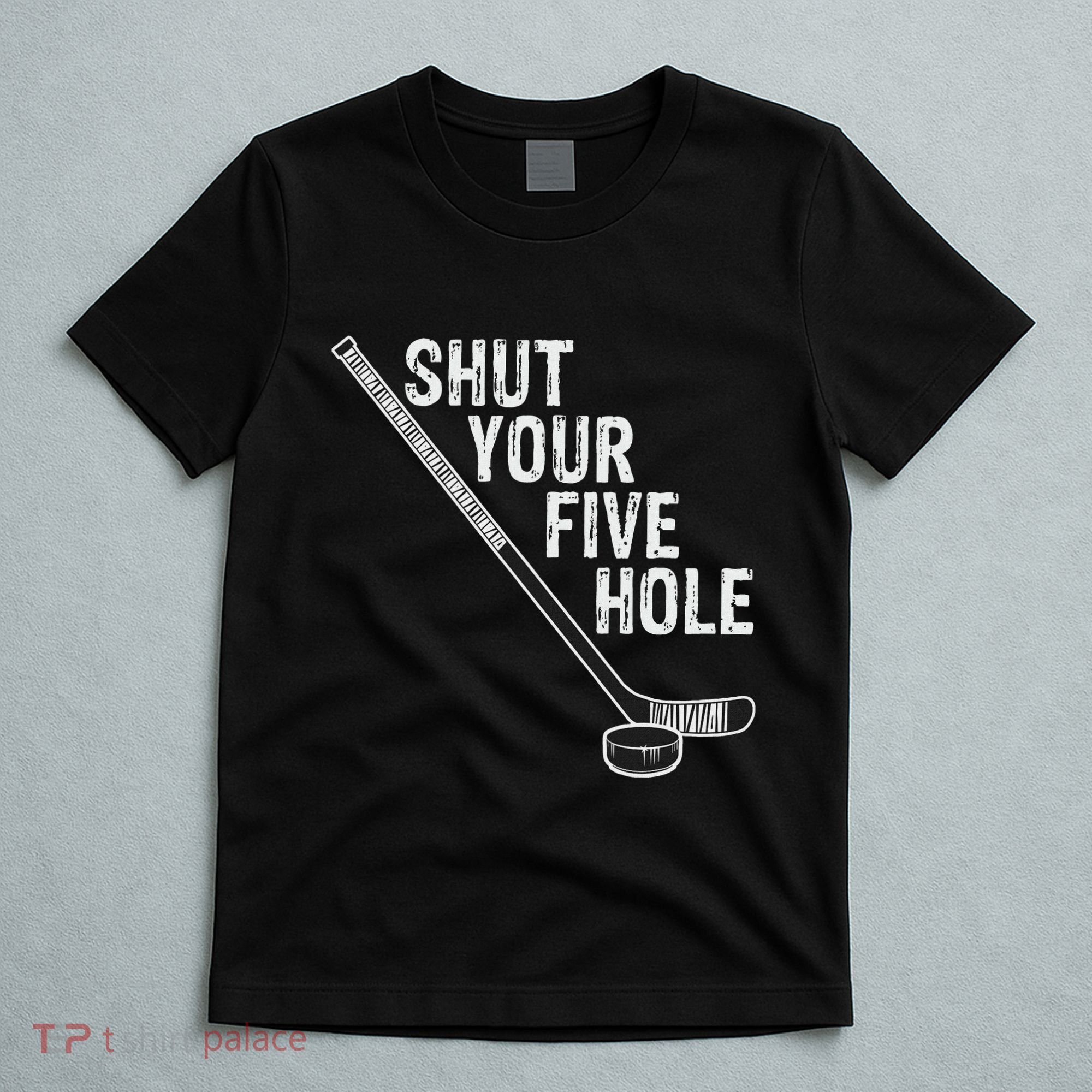 Hockey Shut Your Five Hole Goalie T-Shirt