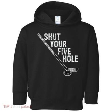 Hockey Shut Your Five Hole Goalie Toddler Hoodie