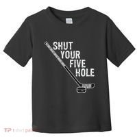 Hockey Shut Your Five Hole Goalie Toddler T-Shirt thumb 0