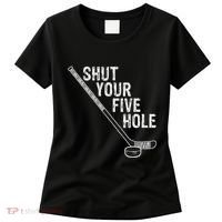 Hockey Shut Your Five Hole Goalie Women's T-Shirt thumb 0