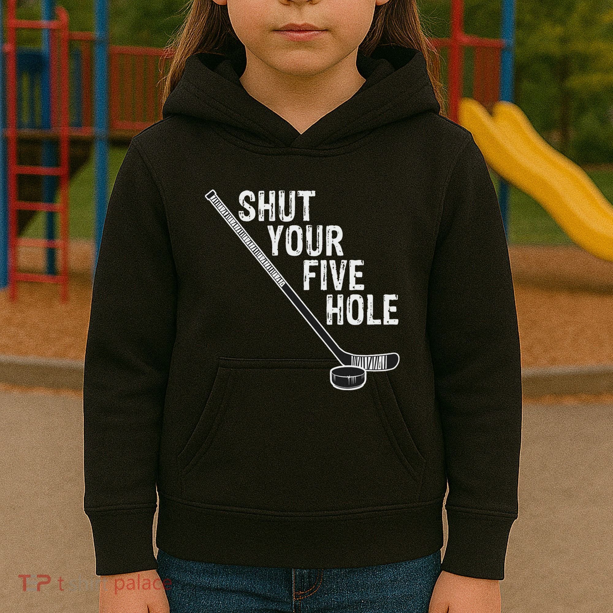 Hockey Shut Your Five Hole Goalie Kids Hoodie