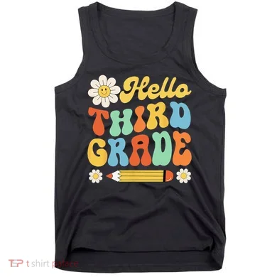 Hello Third 3rd Grade Back To School Teachers Tank Top