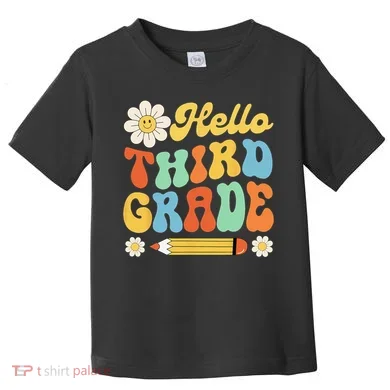 Hello Third 3rd Grade Back To School Teachers Toddler T-Shirt