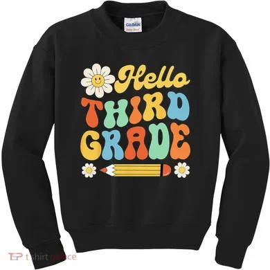 Hello Third 3rd Grade Back To School Teachers Kids Sweatshirt