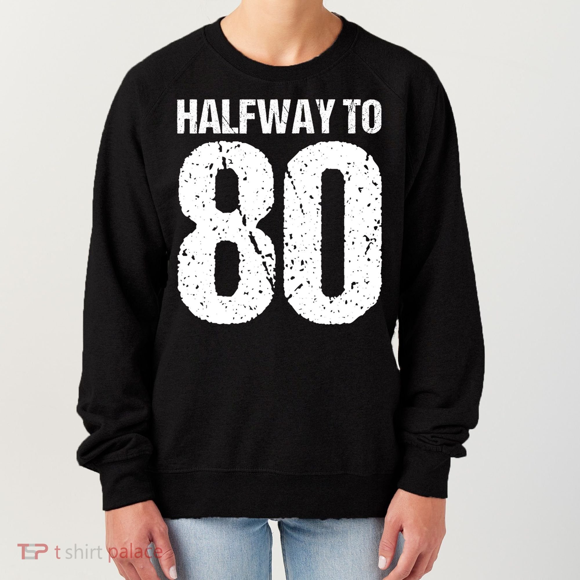 Halfway To 80 40th Birthday Women's Sweatshirt